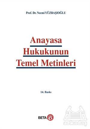 Anayasa Hukukunun Temel Metinleri - Beta Yayınevi