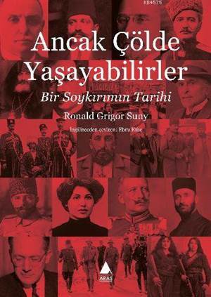 Ancak Çölde Yaşayabilirler; Bir Soykırımın Tarihi - Aras Yayıncılık