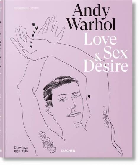 Andy Warhol. Love, Sex, and Desire. Drawings 1950–1962: Mehrsprachige Ausgabe - Taschen