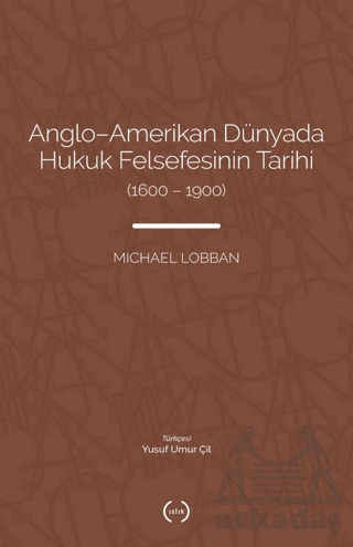 Anglo-Amerikan Dünyada Hukuk Felsefesinin Tarihi (1600-1900) - Islık Yayınları