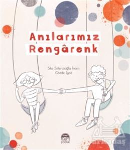 Anılarımız Rengarenk - Martı Çocuk Yayınları