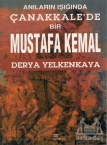 Anıların Işığında Çanakkale'de Bir Mustafa Kemal - Bizim Kitaplar Yayınevi