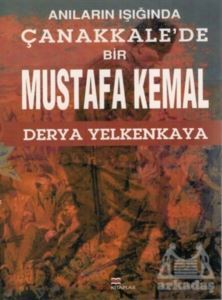 Anıların Işığında Çanakkale'de Bir Mustafa Kemal - 1