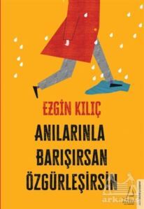 Anılarınla Barışırsan Özgürleşirsin - 1