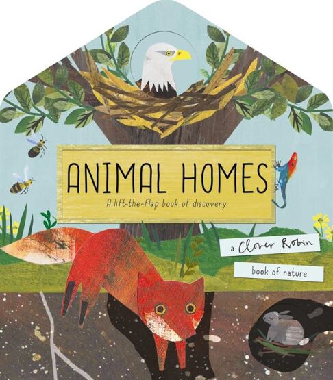 Animal Homes A Lift-the-Flap Book of Discovery - A Clover Robin Book of Nature - 1