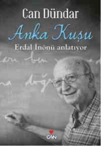 Anka Kuşu; Erdal İnönü Anlatıyor - Can Yayınları