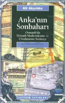 Ankanın Sonbaharı; Osmanlıda İktısadi Modernleşme ve Uluslararası Sermaye - İletişim Yayınevi