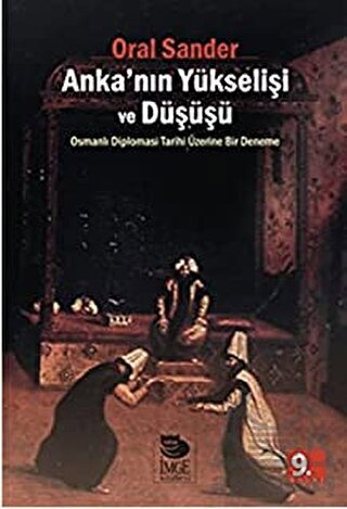 Ankanın Yükselişi ve Düşüşü; Osmanlı Diplomasi Tarihi Üzerine Bir Deneme - 1