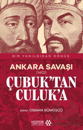 Ankara Savaşı (1402) Çubuk’Tan Culuk’A - 1