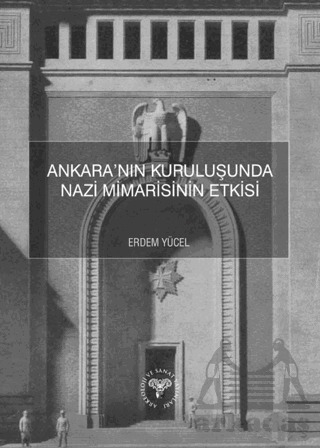 Ankara’Nın Kuruluşunda Nazi Mimarisinin Etkisi - Arkeoloji ve Sanat Yayınları