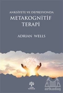 Anksiyete Ve Depresyonda Metakognitif Terapi - Litera Yayıncılık