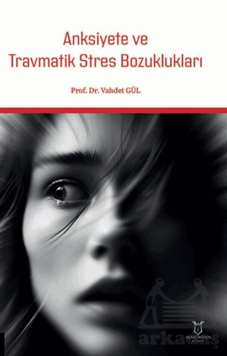 Anksiyete Ve Travmatik Stres Bozuklukları - Akademisyen Kitabevi