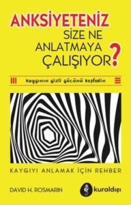 Anksiyeteniz Size Ne Anlatmaya Çalışıyor? Kaygıyı Anlamak İçin Rehber - Kuraldışı Yayınları
