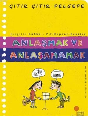Anlaşmak Ve Anlaşamamak; Çıtır Çıtır Felsefe - Günışığı Kitaplığı