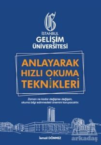 Anlayarak Hızlı Okuma Teknikleri: Anlayarak Çok Hızlı Okuyabilirsin - İstanbul Gelişim Üniversitesi Yayınları