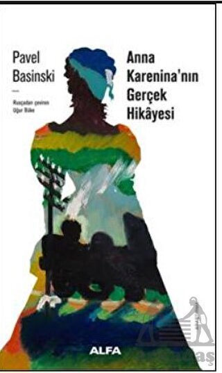 Anna Karanina'nın Gerçek Öyküsü - Alfa Yayınları