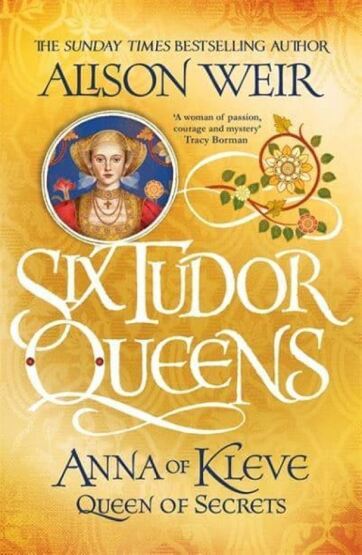 Anna of Kleve Queen of Secrets - The Six Tudor Queens Series - Headline Review
