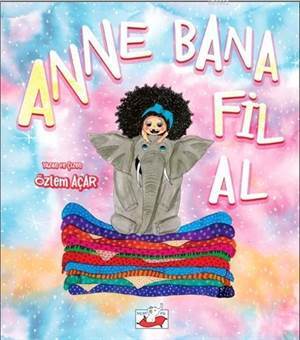 Anne Bana Fil Al - Uçan Fil Yayınları