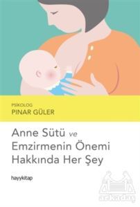 Anne Sütü Ve Emzirmenin Önemi Hakkında Her Şey - Hayykitap
