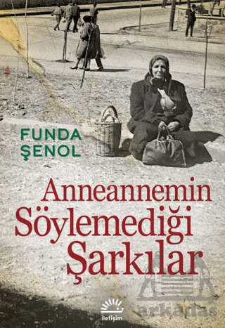 Anneannemin Söylemediği Şarkılar - İletişim Yayınevi
