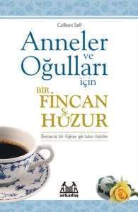 Anneler Ve Oğulları İçin Bir Fincan Huzur - Arkadaş Yayınevi