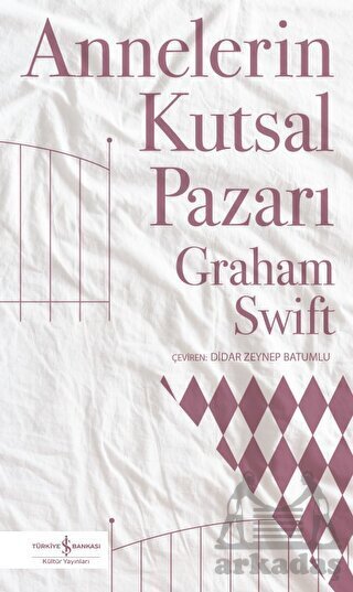 Annelerin Kutsal Pazarı - İş Bankası Kültür Yayınları