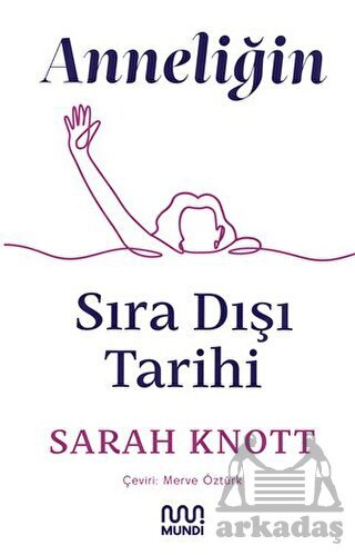 Anneliğin Sıradışı Tarihi - Mundi