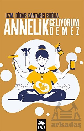 Annelik Geliyorum Demez - Eksik Parça Yayınları