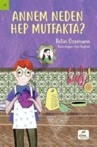 Annem Neden Hep Mutfakta? - Elma Çocuk