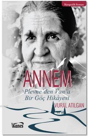 Annem; Plevne'den Van'a Bir Göç Hikayesi - Kanes Yayınları