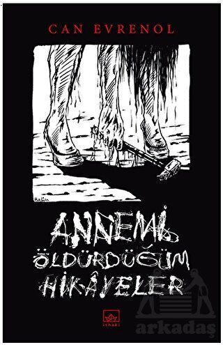 Annemi Öldürdüğüm Hikayeler - İthaki Yayınları