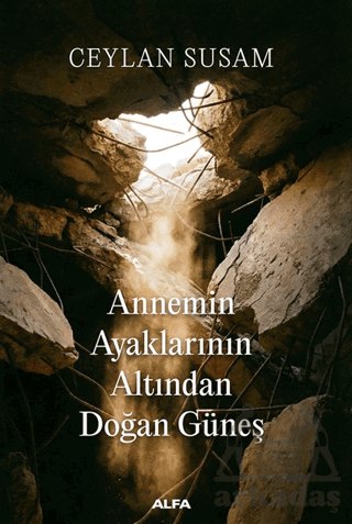 Annemin Ayaklarının Altında Doğan Güneş - 1