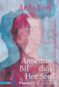 Annemin Bilmediği Her Şey - İnkılap Kitabevi