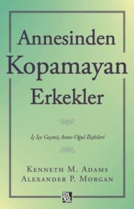 Annesinden Kopamayan Erkekler - İç İçe Geçmiş Anne - Oğul Hikayeleri - Diyojen Yayıncılık