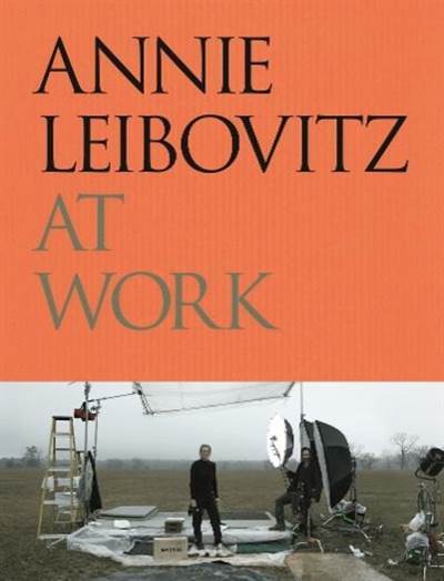Annie Leibovitz At Work - Phaidon Press