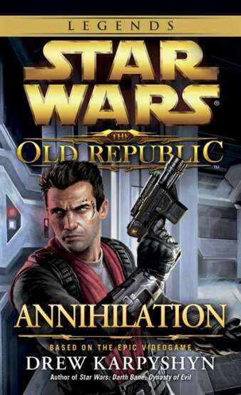 Annihilation: Star Wars Legends (The Old Republic) - Del Rey USA