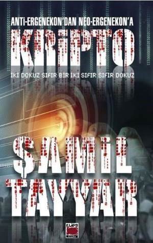 Anti-Ergenekondan Neo-Ergenekona Kripto; İki Dokuz Sıfır Bir İki Sıfır Sıfır Dokuz - Elips Kitap