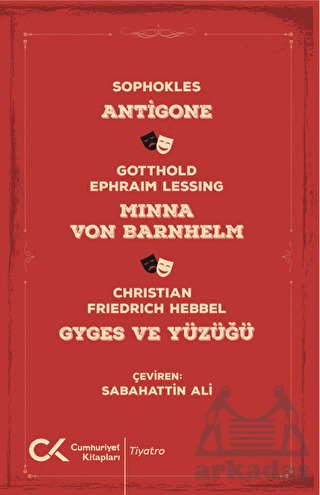 Antigone, Minna Von Barnhelm, Ghyges Ve Yüzüğü - Cumhuriyet Kitapları
