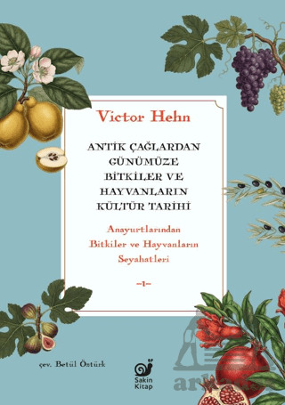 Antik Çağlardan Günümüze Bitkiler Ve Hayvanların Kültür Tarihi - Sakin Kitap