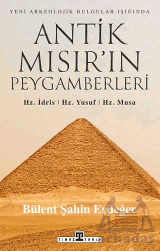 Antik Mısır’In Peygamberleri: Hz. İdris, Hz. Yusuf, Hz. Musa - Timaş Tarih