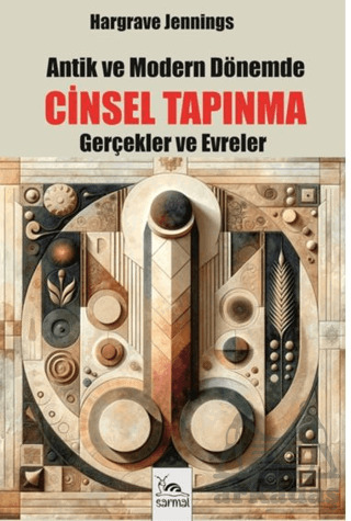 Antik Ve Modern Dönemde Cinsel Tapınma - Sarmal Kitabevi