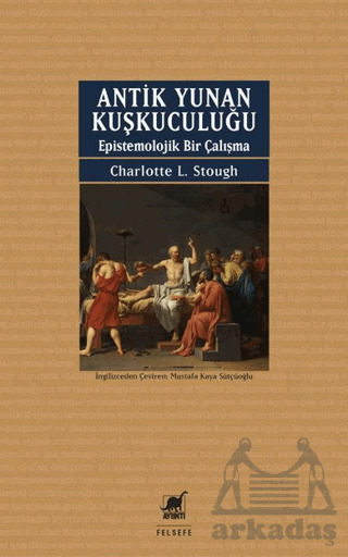 Antik Yunan Kuşkuculuğu Epistemolojik Bir Çalışma - Ayrıntı Yayınları