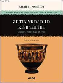 Antik Yunan'ın Kısa Tarihi; Siyaset, Toplum Ve Kültür - Alfa Yayıncılık