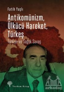 Antikomünizm Ülkücü Hareket Türkeş - Yordam Kitap