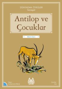Antilop ve Çocuklar - Dünyadan Öyküler Senegal