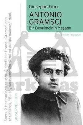 Antonio Gramsci; Bir Devrimcinin Yaşamı - İletişim Yayınevi