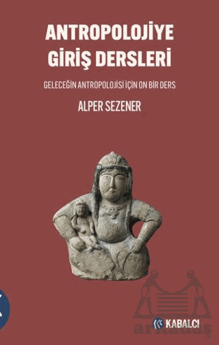 Antropolojiye Giriş Dersleri - Kabalcı Yayınevi - Doruk Yayınları