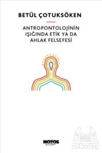 Antropontolojinin Işığında Etik Ya Da Ahlak Felsefesi - 1