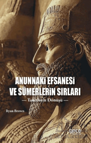 Anunnaki Efsanesi Ve Sümerlerin Sırları - Gece Kitaplığı