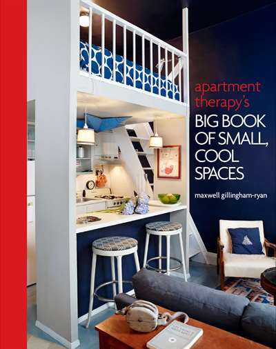 Apartment Therapy's Big Book of Small, Cool Spaces - Clarkson Potter USA